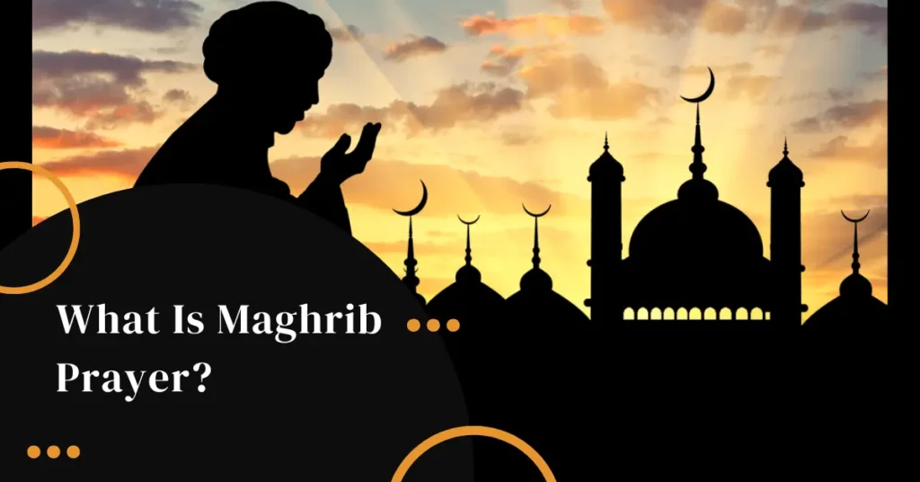 What Is Maghrib Prayer?