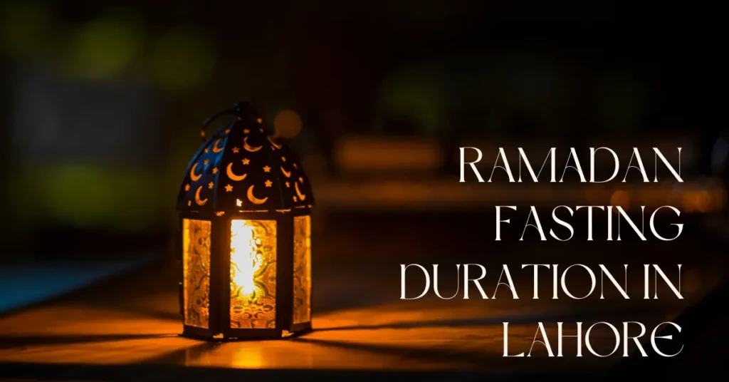 Ramadan Fasting Duration in Lahore