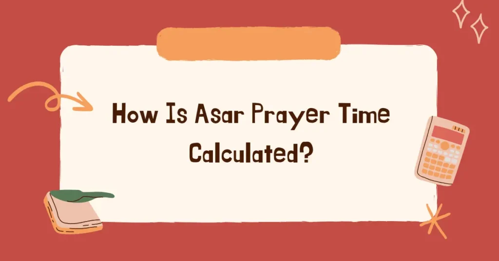 How Is Asar Prayer Time Calculated?